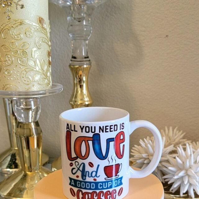All you Need is Love and Good Cup of Coffee Mug