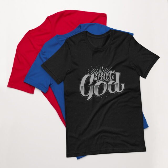But GOD Unisex t-shirt